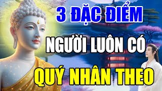 Người luôn có Quý Nhân theo nhìn đặc điểm này là biết - Bình An Trọn Đời quá hay