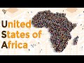 What if Africa Became One Country?