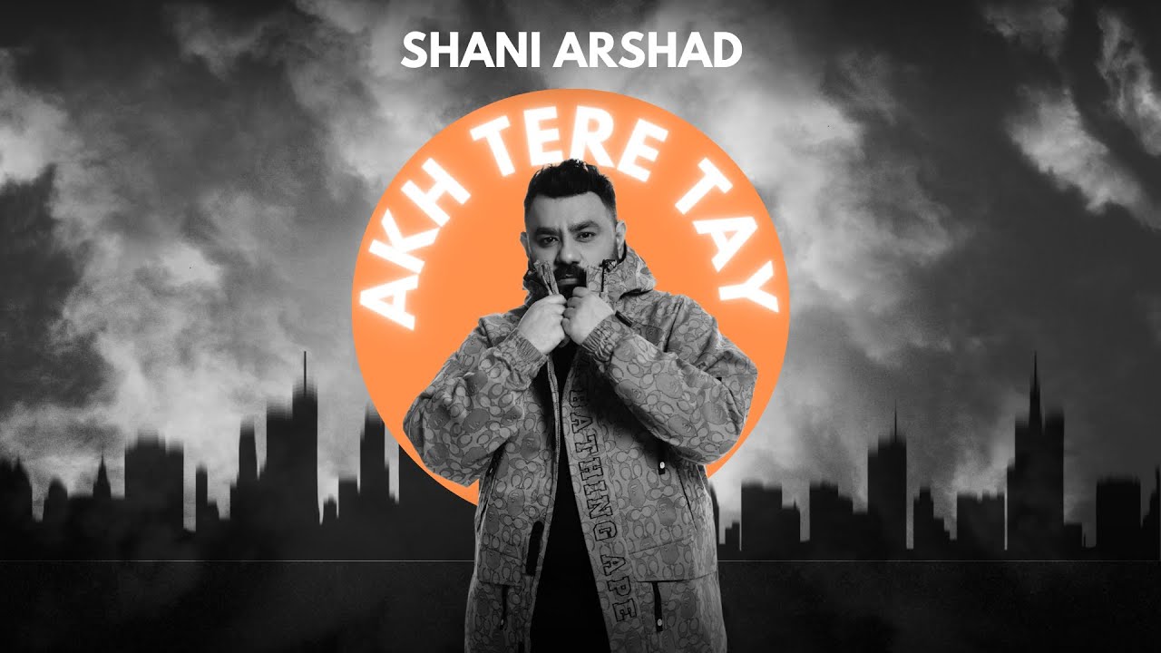 Shani Arshad – Akh Tere Tay (Lyric Video) (New Punjabi Song 2023)