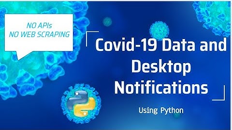 COVID - 19 Statistics & Desktop Notifications | Python | No Web - Scraping or using APIs |