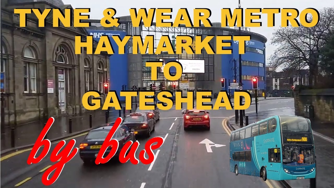 Tyne & Wear Metro : Replacement Bus : Haymarket (Newcastle) to Gateshead