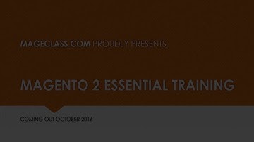 MageClass Presents: Magento 2 Essential Training