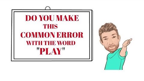 English Tutor Nick P Common Errors (27) Do You Make This Common Error With the Word Play - Animated