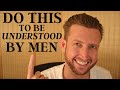 The Biggest Key to be Understood by Men