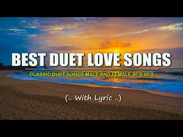 The Best Duet Love Songs (Lyric) Classic Duet Songs Male and Female 80s 90s class=