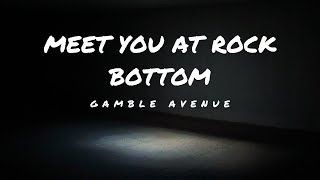 Meet You at Rock Bottom - Ross McClunie &amp; Gamble Avenue (Feat Kaleb Tirman)