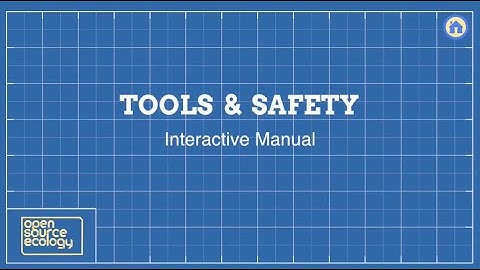 TOOLS & SAFETY - an interactive video by Open Source Ecology