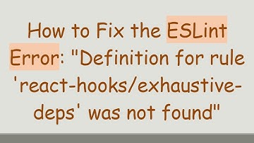 How to Fix the ESLint Error: "Definition for rule 