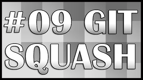 Git Tutorial 09 (Squash) | QAShahin