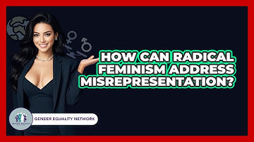 How Can Radical Feminism Address Misrepresentation? - Gender Equality Network
