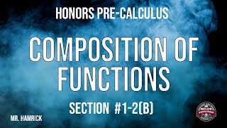 Honors Pre-Calculus Section 1-2(b) "Composition of Functions"