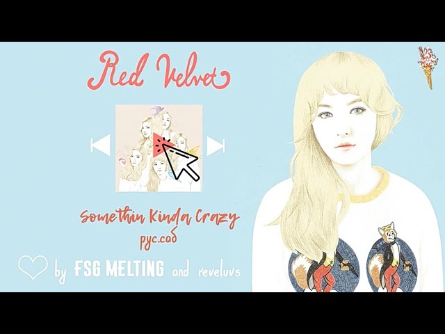 Red Velvet - Somethin Kinda Crazy [rus.sub/рус.саб] class=