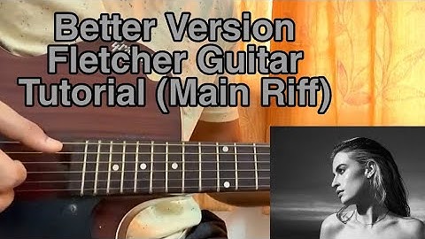 Fletcher - Better Version // Easy Guitar Tutorial, Lesson, Chords