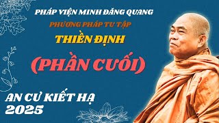Phương pháp tu tập thiền định - Bài cuối | HT. Thích Giác Toàn | An cư kiết hạ 2025.08.20