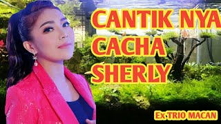 CANTIKNYA CHACHA SHERLY EX TRIO MACAN
