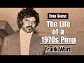 The life of a 1970s pimp  frank ward
