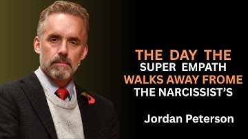 The Day the Super Empath Walks Away from the Narcissist | Jordan Peterson Motivational Video