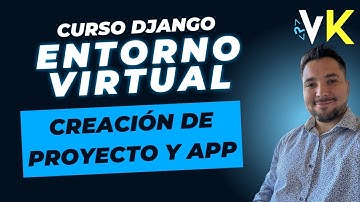 Configuración de Entorno Virtual y Creación de Proyecto en Django: Tutorial Paso a Paso