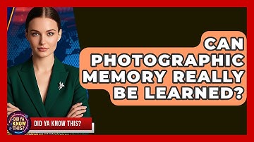Can Photographic Memory Really Be Learned? - Did Ya Know This