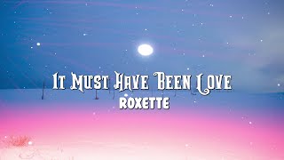 Roxette - It Must Have Been Love (Lyrics)