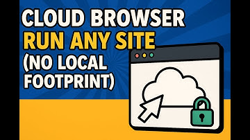Cloud Browser: Run Any Site Securely (No Local Footprint)