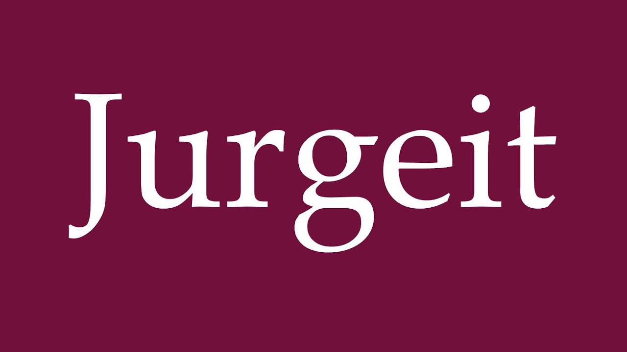How to Pronounce ''Jurgeit'' Correctly in German