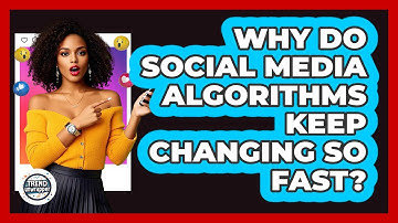Why Do Social Media Algorithms Keep Changing So Fast? - Trend Unwrapper