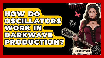 How Do Oscillators Work In Darkwave Production? - Goth Music Vault
