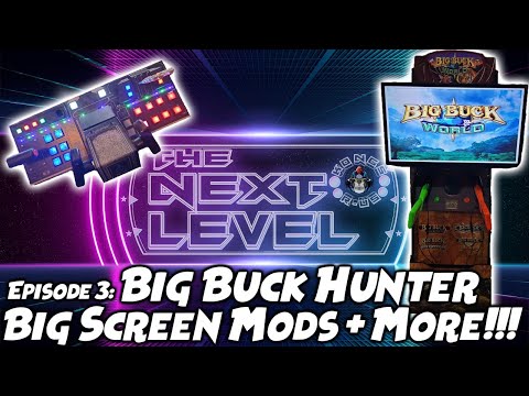 The Next Level - Ep. 3 (Big Buck Hunter/World Arcade1up Big Screen Mods + More!) from Kongs-R-Us