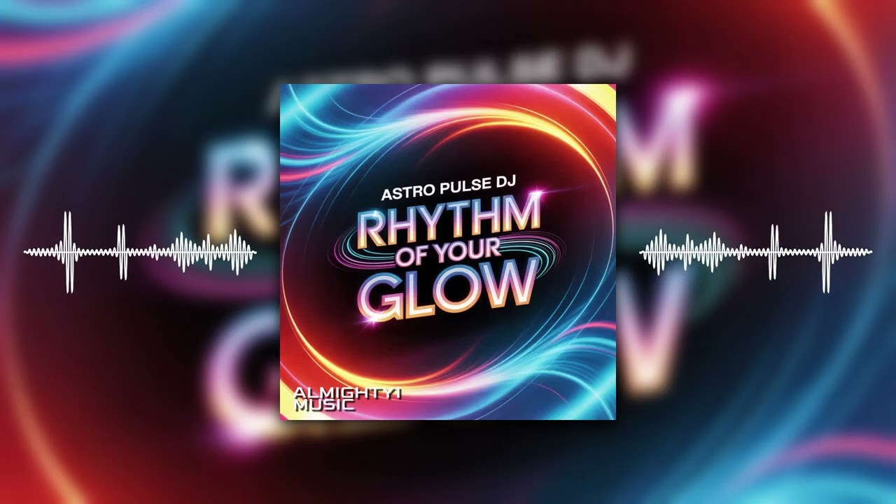 Astro Pulse DJ - Rythm of Your Glow
