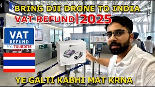 DJI Drone to India 2025 ✈️ No Customs Issue   VAT Refund | Must Watch Till End | Thailand