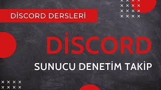 DİSCORD SUNUCU DENETİM LİSTESİ / TAKİP l CYBERANDRA