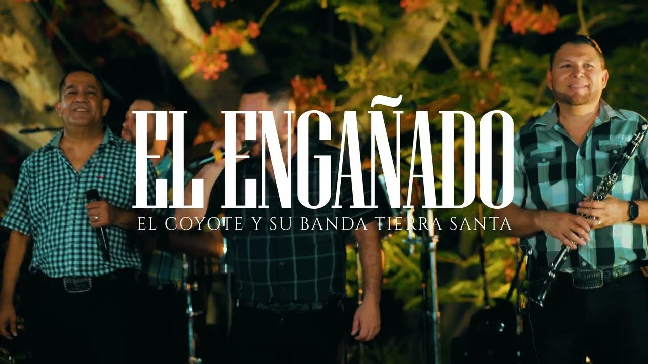 El Engañado - El Coyote y su Banda Tierra Santa