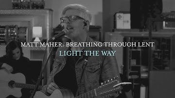 Matt Maher - Light The Way (Live From Matt