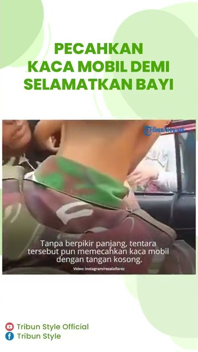 Viral Aksi Heroik Anggota TNI Pecahkan Kaca Mobil Pakai Tangan Kosong Demi Selamatkan Bayi Perempuan