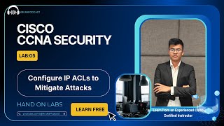 EP05: CCNA Security: LAB:Configure IP ACLs to Mitigate Attacks
