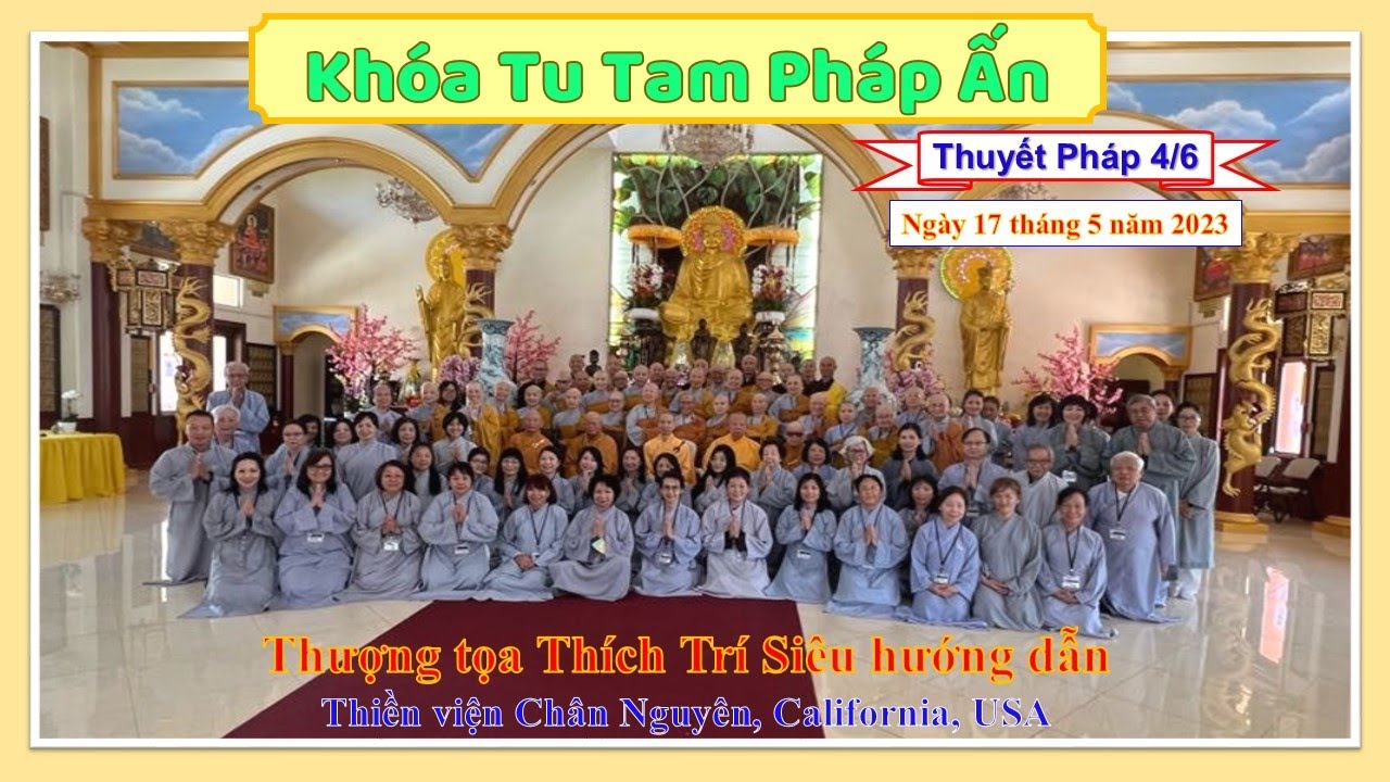 Khóa Tu Tam Pháp Ấn – Thuyết pháp 4/6 – TT Thích Trí Siêu-Thiền viện Chân Nguyên California Khóa Tu Tam Pháp Ấn – Thuyết pháp 4/6 – TT Thích Trí Siêu-Thiền viện Chân Nguyên California