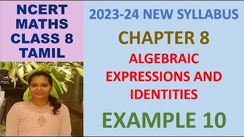 CLASS 8 MATHS CBSE NCERT IN TAMIL: CHAPTER 8 ALGEBRAIC EXPRESSIONS AND IDENTITIES:EXAMPLE 10|2023-24