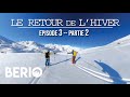 Pisode 32  berio ski  le retour de lhiver  partie 2