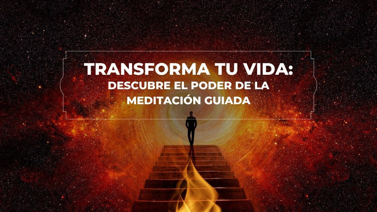 Transforma Tu Vida: Descubre el Poder de la Meditación Guiada - YouTube