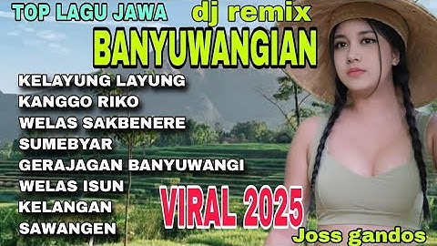 TOP LAGU JAWA 👍DJ REMIX BANYUWANGIAN VIRAL 2025_KELAYUNG LAYUNG_KANGGO RIKO @INTANMANDASARI 