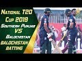 Balochistan Batting Highlights | Southern Punjab v Balochistan | 9th Match | National T20 Cup 2019