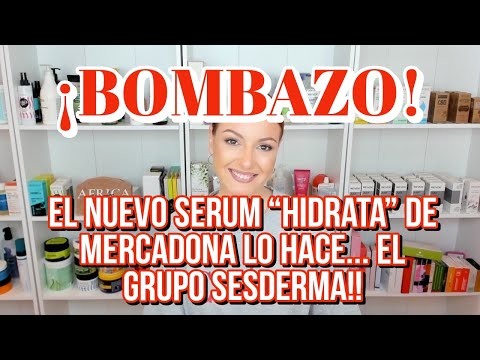 ¡BOMBAZO! EL NUEVO SERUM DE MERCADONA LO HACE EL GRUPO SESDERMA!!