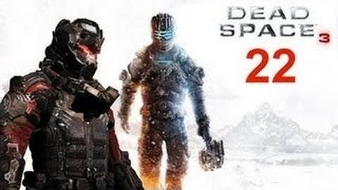 Dead Space 3 : Co Op - Gameplay Walkthrough Part 22 [No Commentary]