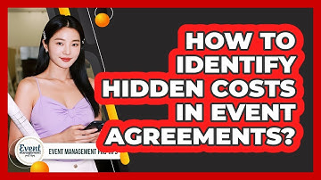 How To Identify Hidden Costs In Event Agreements?