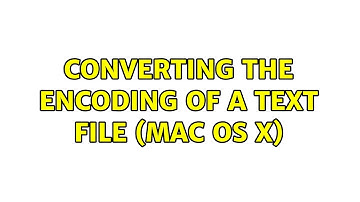 Converting the encoding of a text file (Mac OS X)