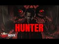 Hunter  horror movie  full thriller  creepy popcorn