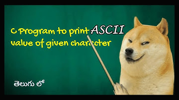 print ASCII values of a given character in C program Explained in telugu by telugutechcave
