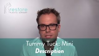 Tummy Tuck - Mini - Description by Restore Plastic Surgery 304 views 3 years ago 2 minutes, 4 seconds