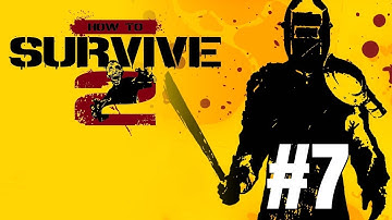 How To Survive 2 Gameplay Walkthrough Part 7 - No Commentary [PC]